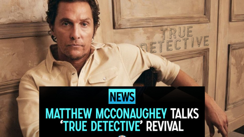 Matthew McConaughey talk True Detective revival